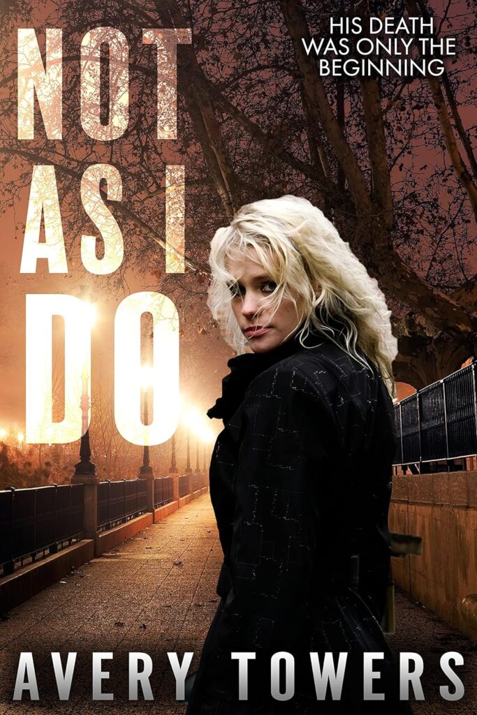 Not As I Do... (A gripping psychological thriller)